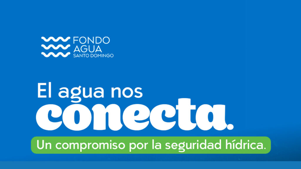 El agua nos conecta, un compromiso por la seguridad hídrica.