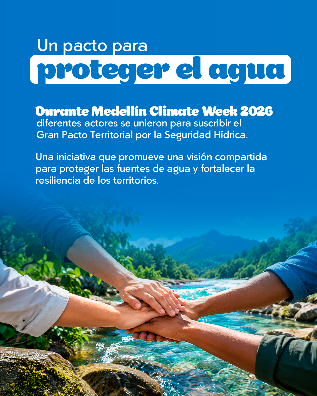 Un pacto para proteger el agua y fortalecer la resiliencia de los territorios.